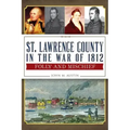 St. Lawrence County in the War of 1812:: Folly and Mischief