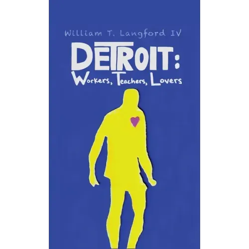 Detroit: Workers, Teachers, Lovers