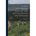 A New Dictionary English and Dutch (Dutch and English)