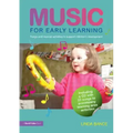 Music for Early Learning: Songs and Musical Activities to Support Children's Development