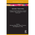 Sound Teaching: A Research-Informed Approach to Inspiring Confidence, Skill, and Enjoyment in Music Performance