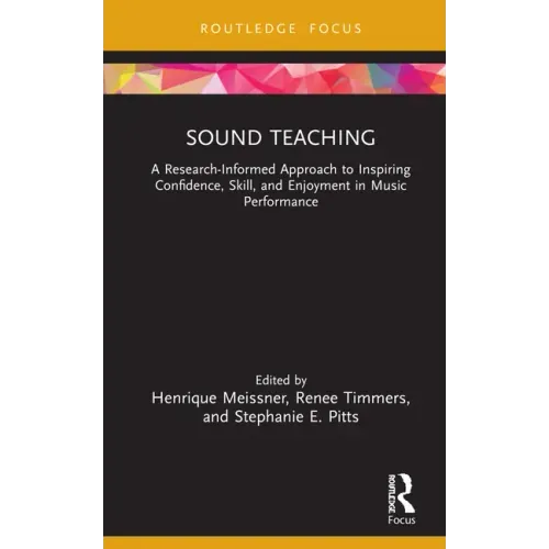 Sound Teaching: A Research-Informed Approach to Inspiring Confidence, Skill, and Enjoyment in Music Performance