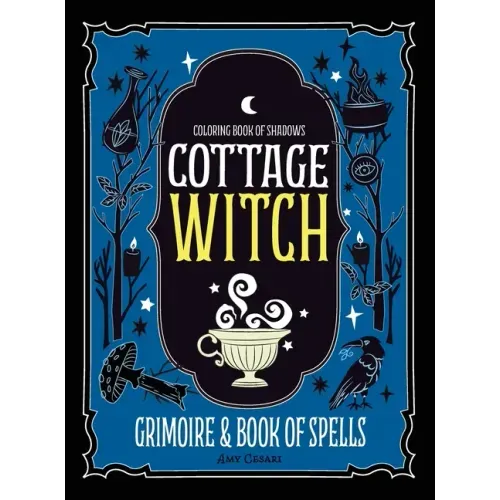 Coloring Book of Shadows: Cottage Witch Grimoire & Book of Spells