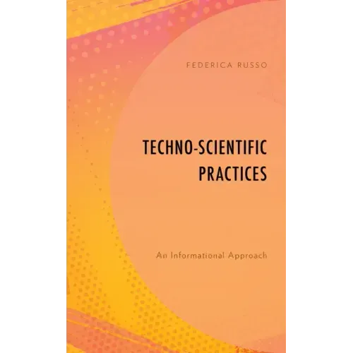 Techno-Scientific Practices: An Informational Approach