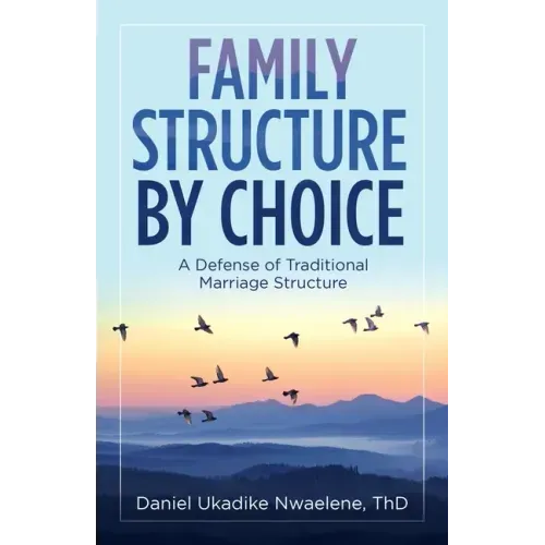 Family Structure by Choice: A Defense of Traditional Marriage Structure