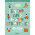 Sensory and Motor Strategies (3rd Edition): Practical Ways to Help Autistic Children and Young People Learn and Achieve