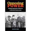 Opposing Power: Building Opposition Alliances in Electoral Autocracies