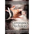 Gymnastics Psychology: The Ultimate Guide for Coaches, Gymnasts and Parents