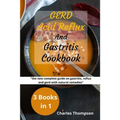 GERD, Acid Reflux and Gastritis Cookbook: 3 manuscripts: the new complete guide on gastritis, reflux and gerd with natural remedies. More than 200 rec
