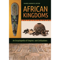 African Kingdoms: An Encyclopedia of Empires and Civilizations