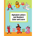 Alphabet Letters and Numbers Color and Learn: Alphabet Letters and Counting For Kids - Color & Learn Activity Book - 8.5" x 11"