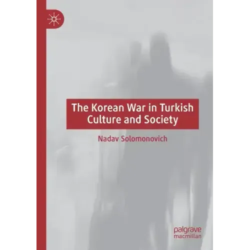 The Korean War in Turkish Culture and Society