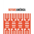 Before América: Original Sources in Modern Culture