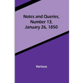 Notes and Queries, Number 13, January 26, 1850