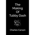 The Making of Tubby Dash