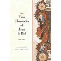 The True Chronicles of Jean Le Bel, 1290 - 1360