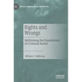 Rights and Wrongs: Rethinking the Foundations of Criminal Justice