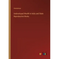 Undeveloped Wealth in India and State Reproductive Works