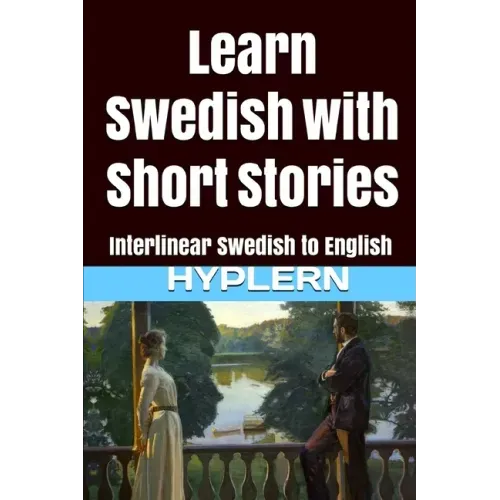 Learn Swedish with Short Stories: Interlinear Swedish to English