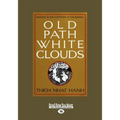 Old Path White Clouds [Large Print Volume 1 of 2]: Walking in the Footsteps of the Buddha