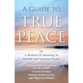 A Guide to True Peace: A Method of Attaining to Inward and Spiritual Prayer