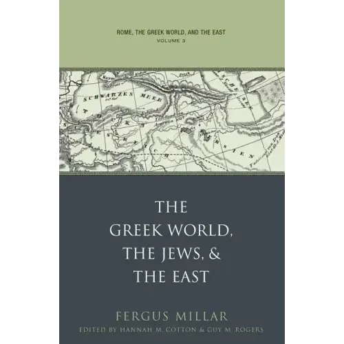 Rome, the Greek World, and the East: Volume 3: The Greek World, the Jews, and the East