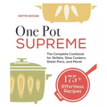 One Pot Supreme: The Complete Cookbook for Skillets, Slow Cookers, Sheet Pans, and More!