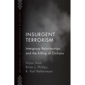 Insurgent Terrorism: Intergroup Relationships and the Killing of Civilians