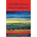 Aboriginal Oral Traditions: Theory, Practice, Ethics