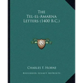 The Tel-El-Amarna Letters (1400 B.C.)