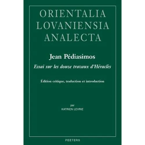 Jean Pediasimos, Essai Sur Des Douze Travaux d'Heracles: Edition Critique, Traduction Et Introduction