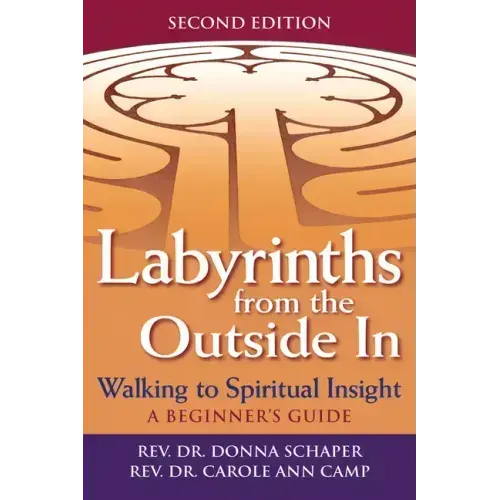 Labyrinths from the Outside in (2nd Edition): Walking to Spiritual Insight--A Beginner's Guide