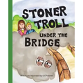 Stoner Troll Under The Bridge