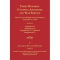 Three Hundred Colonial Ancestors and War Service: Their Part in Making American History from 495 to 1934. Bound with Supplement I, Supplement II, Supp