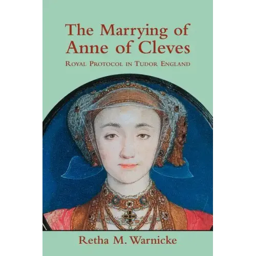 The Marrying of Anne of Cleves: Royal Protocol in Early Modern England