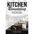 Kitchen Remodeling: Assess Needs and Wishes Kitchen Design and Planning