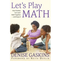 Let's Play Math: How Families Can Learn Math Together and Enjoy It