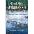 Ghost Fleet Awakened: Lake George's Sunken Bateaux of 1758