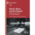 Words, Music, and the Popular: Global Perspectives on Intermedial Relations