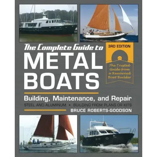 The Complete Guide to Metal Boats, Third Edition: Building, Maintenance, and Repair