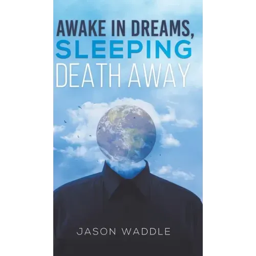Awake in Dreams, Sleeping Death Away