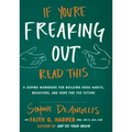 If You're Freaking Out, Read This: A Coping Workbook for Building Good Habits, Behaviors, and Hope for the Future: A Coping Workbook for Building Good