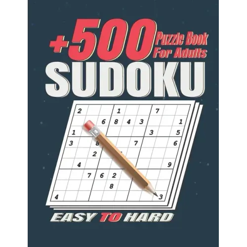 +500 Sudoku Puzzles Book for Adults .: Easy to Hard Sudoku Puzzle books for Adults . Sudoku Book With +500 Sudoku Puzzles For Adults With Solutions .
