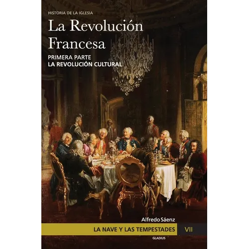 La Nave y las tempestades. T. 7: La Revolución Francesa. La revolución cultural
