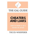 The Gal Guide to Cheaters and Liars: How to Know if He's Having an Affair