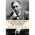 El audaz: historia de un radical de antaño (Spanish Edition)