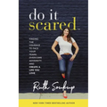 Do It Scared: Finding the Courage to Face Your Fears, Overcome Adversity, and Create a Life You Love