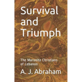 Survival and Triumph: The Maronite Christians of Lebanon