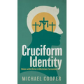 Cruciform Identity: Union with Christ and Christian Formation