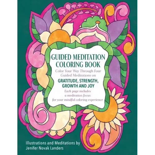 Guided Meditation Coloring Book: Color Your Way Through Four Meditations on Gratitude, Strength, Growth and Joy